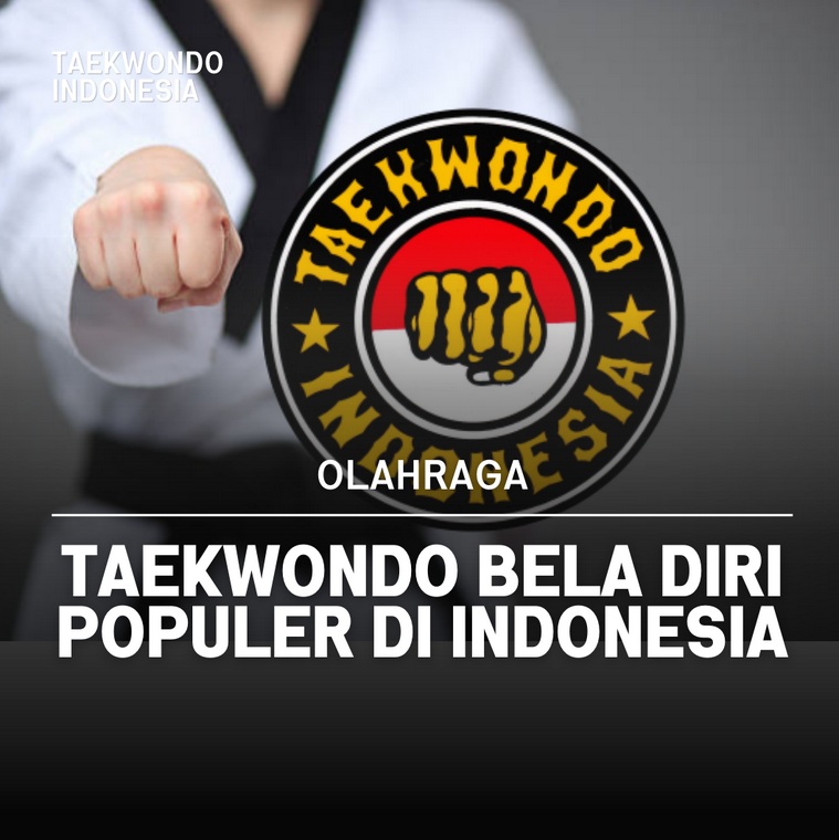 Taekwondo bela diri populer di Indonesia Taekwondo Indonesia Dojang combattc